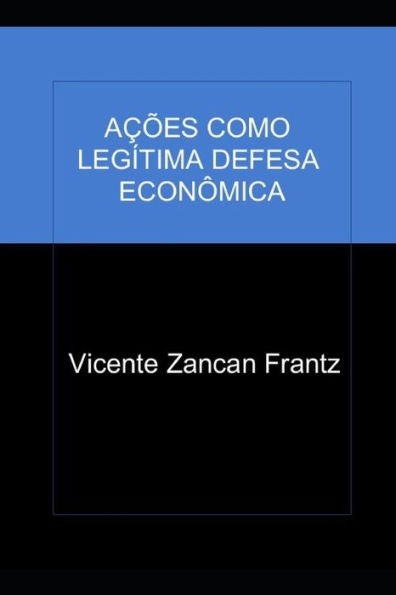 Ac?es Como Leg?tima Defesa Econ?mica (Portuguese Edition)