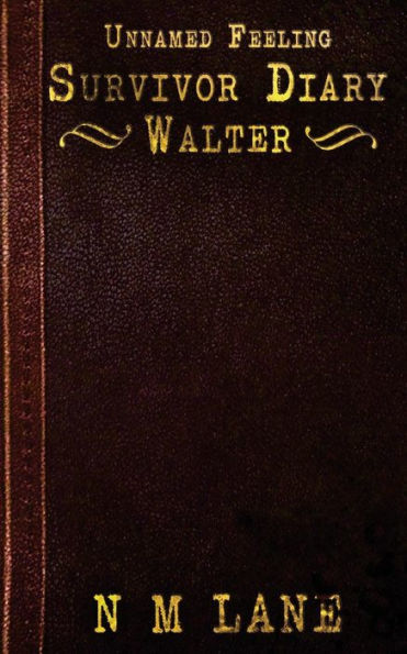 Unnamed Feeling - Survivor Diary - Walter