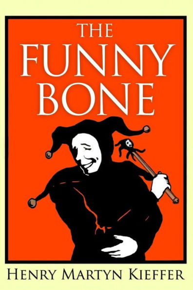 The Funny Bone: Short Stories And Amusing Anecdotes For A Dull Hour - 9781540605498