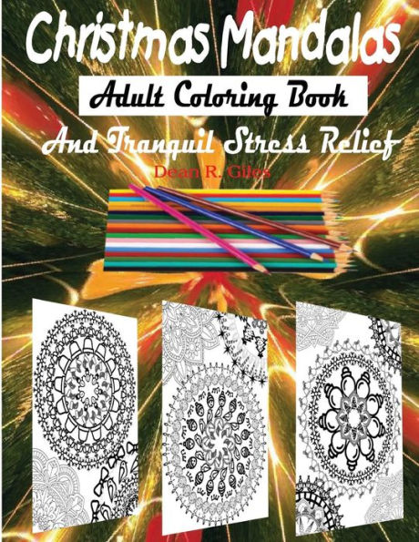 Christmas Mandalas Adult Coloring Book And Stress Relief Therapy (Mandalas And More Coloring Books For Adults)