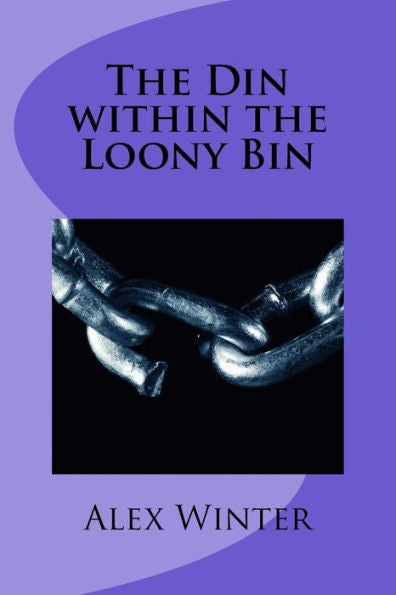The Din Within The Loony Bin