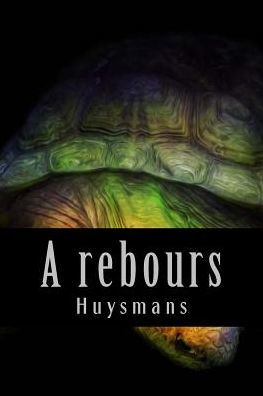A Rebours (French Edition) - 9781540623041
