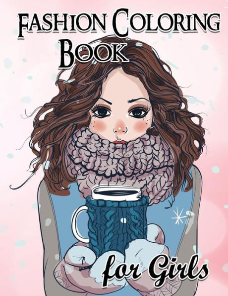 Fashion Coloring Book For Girls: Fun Fashion And Fresh Styles!: Coloring Book For Girls (Fashion & Other Fun Coloring Books For Adults, Teens, & Girls)