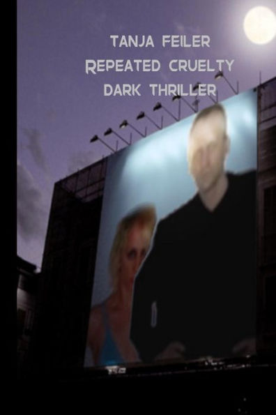 Repeated Cruelty: Dark Thriller (Offensive) (German Edition)