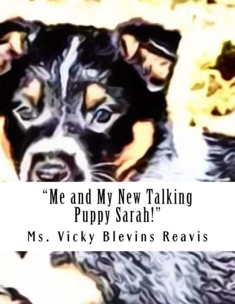 Me And My New Talking Puppy Sarah!: "This Kid Story Is About A 11 Year Old Boy Named Pharaoh And His New Collie And Blue Tick Hound Mixed Puppy ... Sarah Go On An Adventure At The River...?"