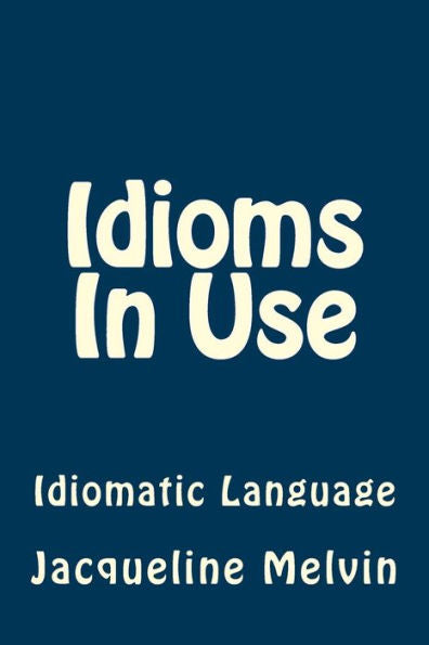 Idioms In Use: English Idioms & Phrasal Verbs