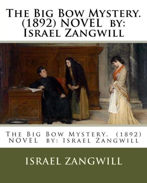The Big Bow Mystery. (1892) Novel By: Israel Zangwill