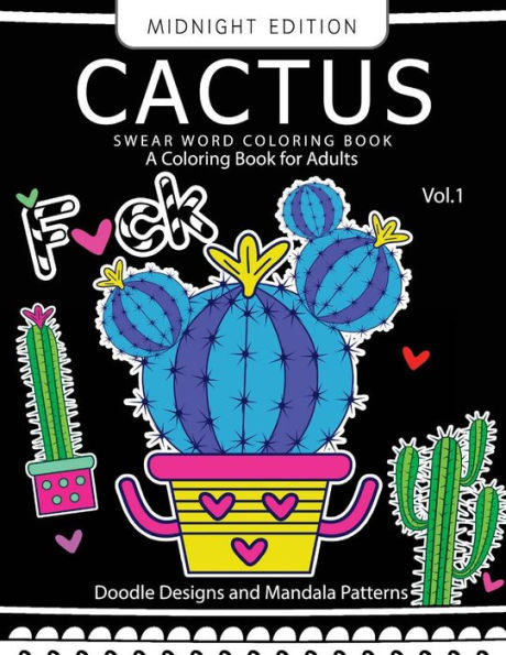Cactus Swear Word Coloring Book Midnight Edition Vol.1: Doodle, Mandala, Adult For Men And Women Coloring Books (Black Pages)