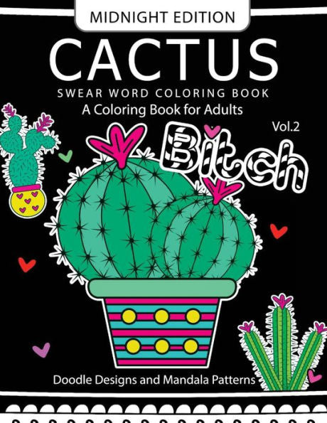 Cactus Swear Word Coloring Book Midnight Edition Vol.2: Doodle, Mandala, Adult For Men And Women Coloring Books (Black Pages)