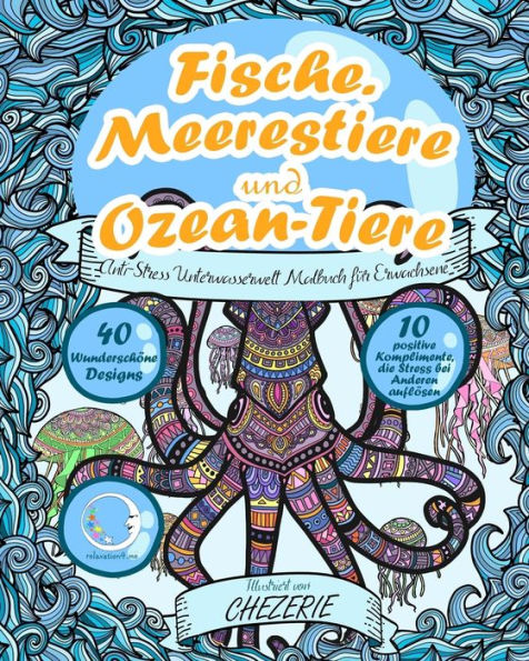 Anti-Stress Unterwasserwelt Malbuch Fur Erwachsene: Fische, Meerestiere Und Ozean-Tiere (Unterwasser Tier-Mandalas & Motive Zum Ausmalen - ... Fur Frauen & MAnner) (German Edition)