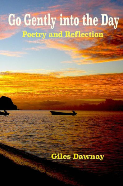 Go Gently Into The Day: Reflection And Poetry