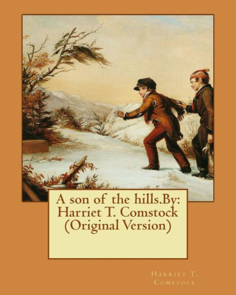 A Son Of The Hills.By: Harriet T. Comstock (Original Version)