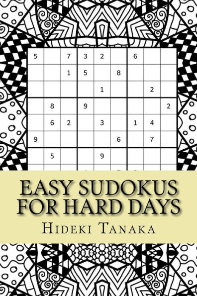 Easy Sudokus For Hard Days: Volume 1 (Easy Sudoku Books)