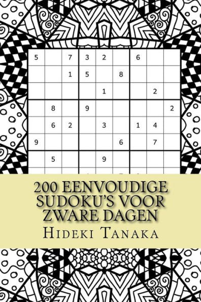 200 Eenvoudige Sudoku's Voor Zware Dagen: Deel 1 (Dutch Edition)