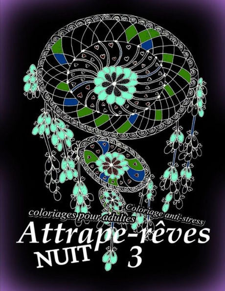 Attrape-Reves Nuit 3 - Coloriages Pour Adultes: Coloriage Anti-Stress (French Edition)