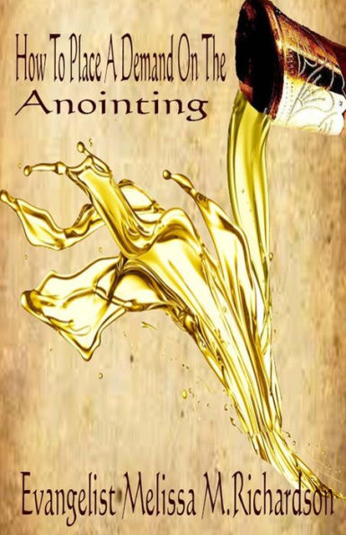 How To Place A Demand On The Anointing