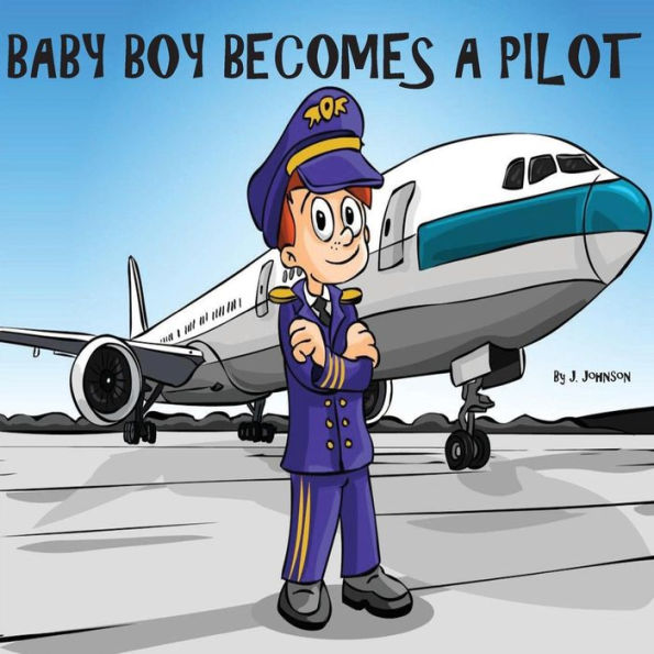 Baby Boy Becomes A Pilot (Baby Boy Series)