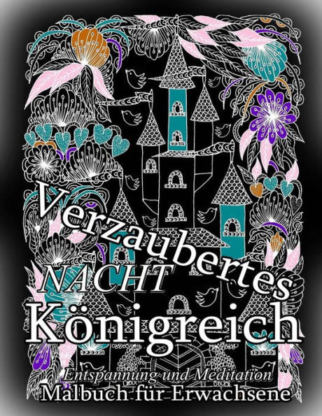 Verzaubertes Konigreich Nacht: Malbuch Fur Erwachsene: Entspannung U. Meditation (German Edition)