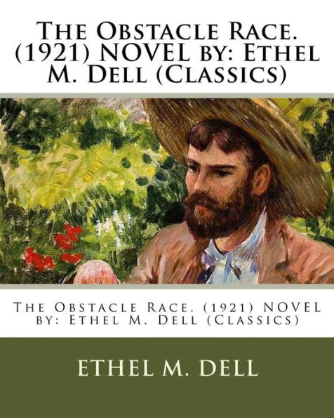 The Obstacle Race. (1921) Novel By: Ethel M. Dell (Classics)