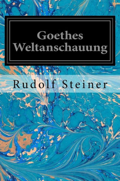 Goethes Weltanschauung (German Edition) - 9781540662859