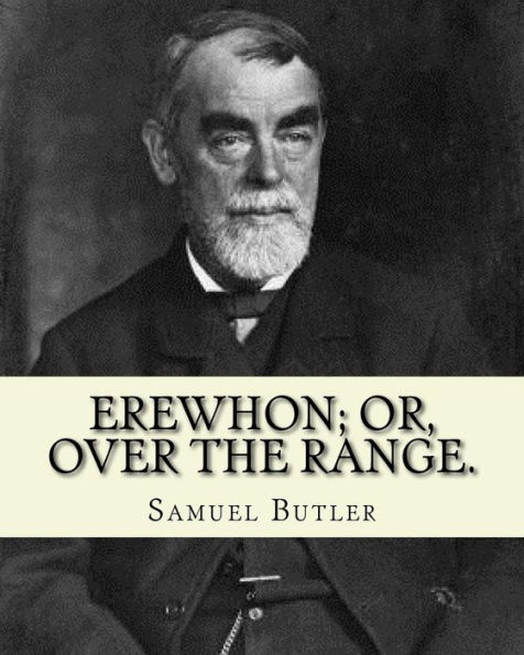 Erewhon; Or, Over The Range. By: Samuel Butler (4 December 1835 - 18 June 1902): Novel (World's Classic's)