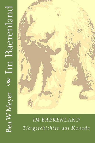 Im Baerenland: Tiergeschichten Aus Kanada (German Edition)