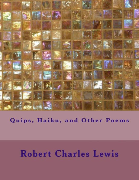 Quips, Haiku, And Other Poems