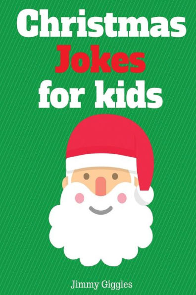 Christmas Jokes For Kids: Funny And Hilarious Christmas Jokes (Best Jokes For Kids)