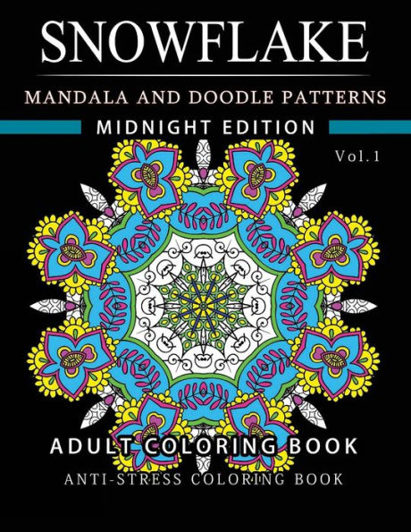 Snowflake Mandala And Doodle Pattern Coloring Book Midnight Edition Vol.1: Adult Coloring Book Designs (Relax With Our Snowflakes Patterns (Stress Relief & Creativity))