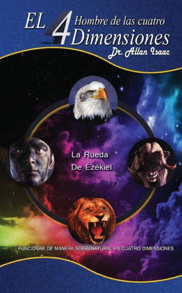 El Hombre De Las Cuatro Dimensiones: Funcionar De Manera Sobrenatural En Cuatro Dimensiones (Spanish Edition)