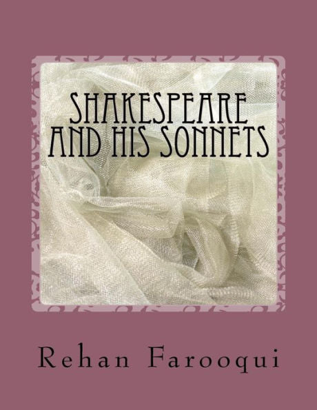 Shakespeare And His Sonnets: The Great Poet And Writer's Life History And A Short Introduction And Collection Of Sonnets .