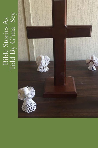 Bible Stories As Told By G'Ma Sey