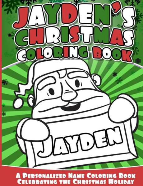 Jayden's Christmas Coloring Book: A Personalized Name Coloring Book Celebrating The Christmas Holiday