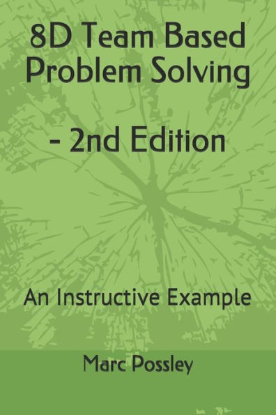 8D Team Based Problem Solving - 2Nd Edition: An Instructive Example