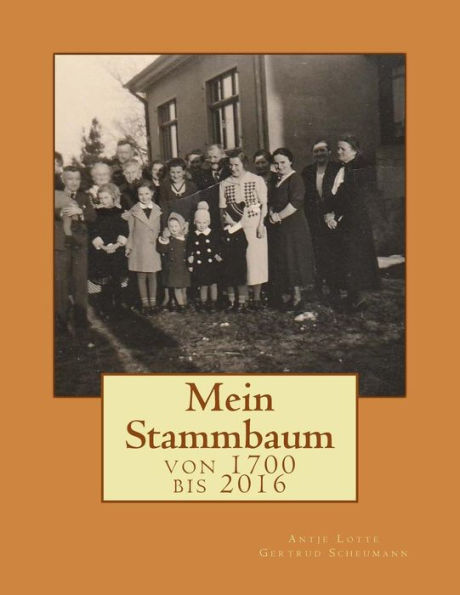 Mein Stammbaum: Von 1700 Bis 2016 (German Edition)