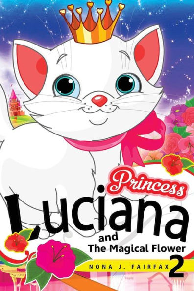 Princess Luciana And The Magical Flower Book 2: The Pretty Kitty Cat - Children's Books, Kids Books, Bedtime Stories For Kids, Kids Fantasy Book,