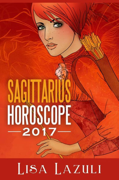 Sagittarius Horoscope 2017 (Astrology Horoscopes 2017)