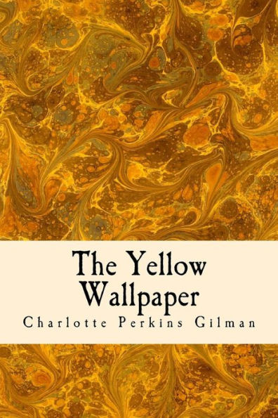 The Yellow Wallpaper - 9781540725233