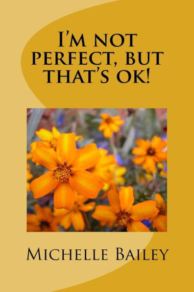I'M Not Perfect, But That's Ok!