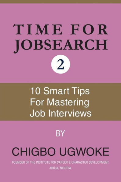 Time For Jobsearch 2: Ten Smart Tips For 10 Mastering The Job Interviews