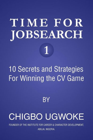Time For Jobsearch 1: 10 Secrets And Strategies For Winning The Cv Game