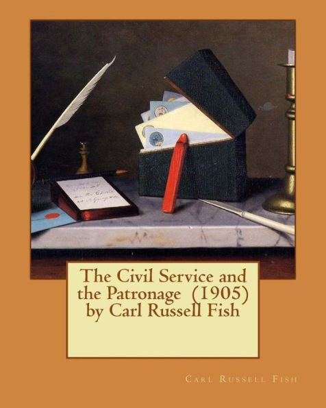The Civil Service And The Patronage (1905) By Carl Russell Fish