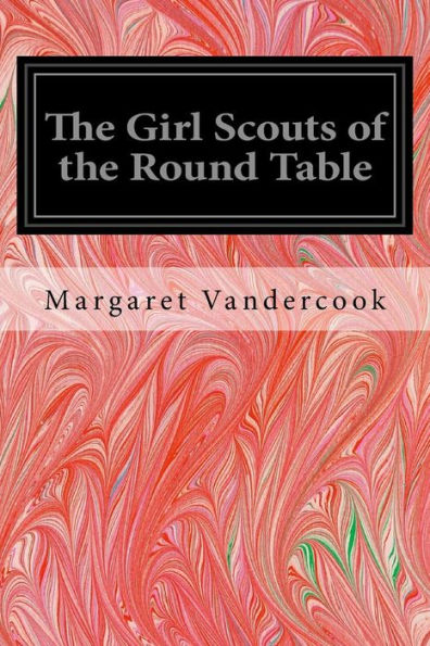 The Girl Scouts Of The Round Table - 9781540728890