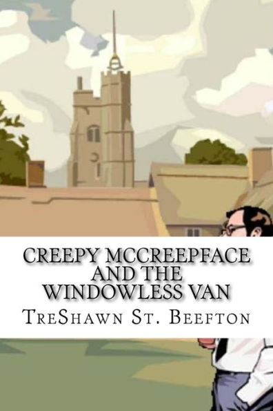 Creepy Mccreepface And The Windowless Van (The Anatomic Adventures Of Creepy Mccreepface)