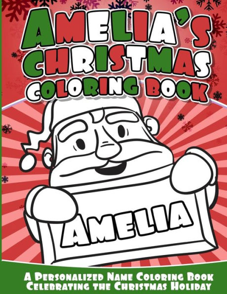 Amelia's Christmas Coloring Book: A Personalized Name Coloring Book Celebrating The Christmas Holiday - 9781540734280