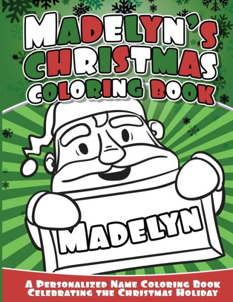 Madelyn's Christmas Coloring Book: A Personalized Name Coloring Book Celebrating The Christmas Holiday