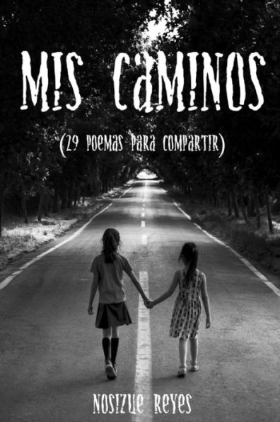 Mis Caminos: 29 Poemas Para Compartir (Spanish Edition)