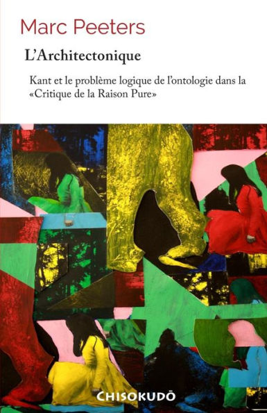 L'Architectonique: Kant Et Le ProblEme Logique De L’Ontologie Dans La "Critique De La Raison Pure" (Studia Philosophica) (French Edition)