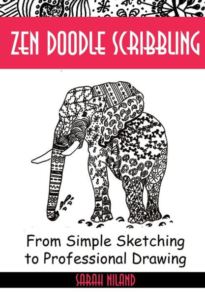 Zen Doodle Scribbling: Inventing Doodles Like Never Before (Drawing Is Easy)