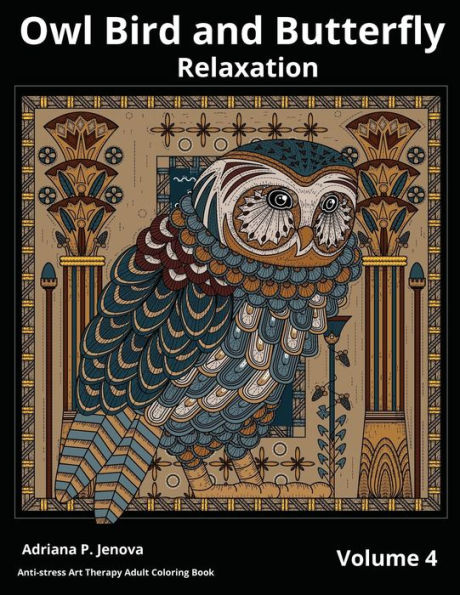 Owl Bird And Butterfly Coloring Books For Adults Relaxation : Art Therapy: (Anti-Stress Art Therapy Adult Coloring Book Volume 4)